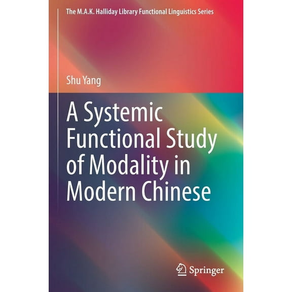 M.A.K. Halliday Library Functional Lingu A Systemic Functional Study of Modality in Modern Chinese, (Paperback)