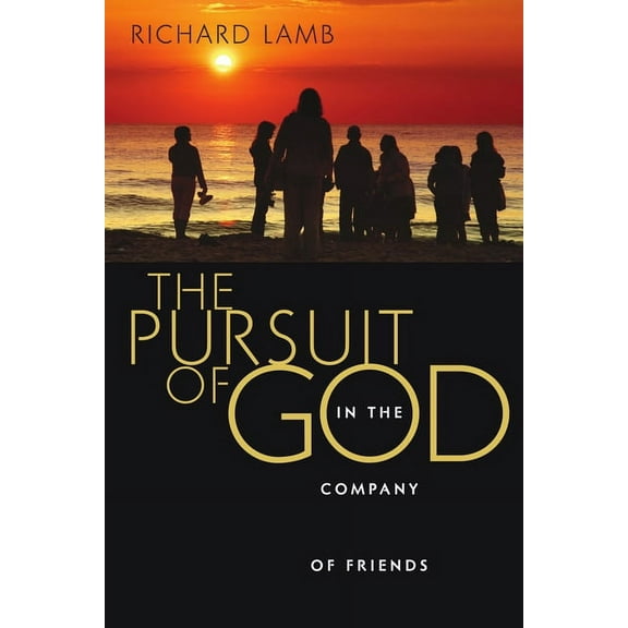 The Pursuit of God in the Company of Friends, (Paperback)