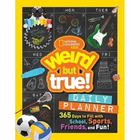 Weird But True Daily Planner : 365 Days to Fill With School, Sports, Friends, and