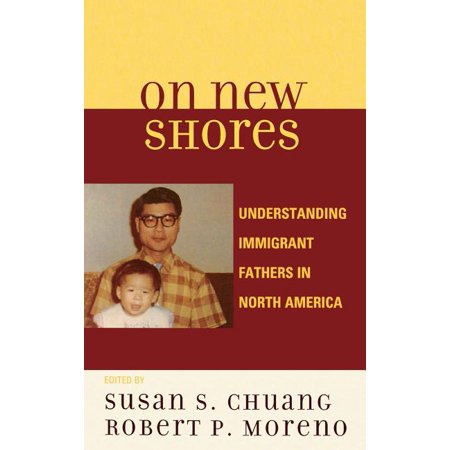 ISBN 9780739118801 product image for On New Shores : Understanding Immigrant Fathers in North America (Hardcover) | upcitemdb.com