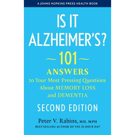 Johns Hopkins Press Health Books (Paperb Is It Alzheimer's?: 101 Answers to Your Most Pressing Questions about Memory Loss and Dementia, (Paperback)