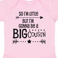 thumbnail image 4 of Inktastic So I'm Little, but I'm Gonna Be a Big Cousin Boys or Girls Baby Bodysuit, 4 of 5