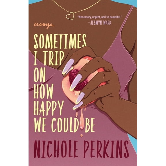Sometimes I Trip on How Happy We Could Be, (Paperback)