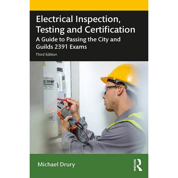 Electrical Inspection, Testing and Certification: A Guide to Passing the City and Guilds 2391 Exams, (Paperback)