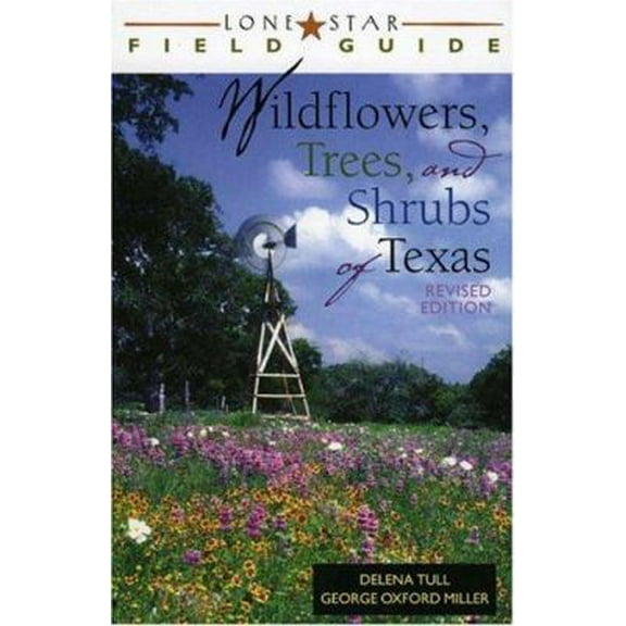 Pre-Owned Lone Star Field Guide to Wildflowers, Trees, and Shrubs of Texas (Paperback) 1589070070 9781589070073