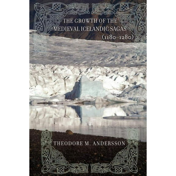 The Growth of the Medieval Icelandic Sagas (1180-1280), (Paperback)