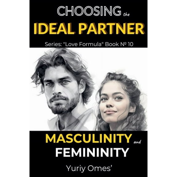 Love Formula Choosing the Ideal Partner: Masculinity and Femininity, Book 10, (Paperback)