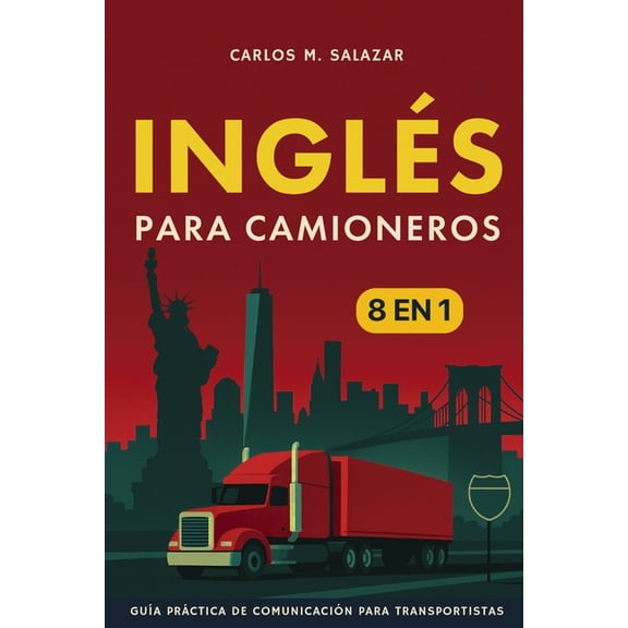 InglÃ©s para camioneros: [8 in 1] GuÃ­a prÃ¡ctica de comunicaciÃ³n para transportistas, (Paperback)
