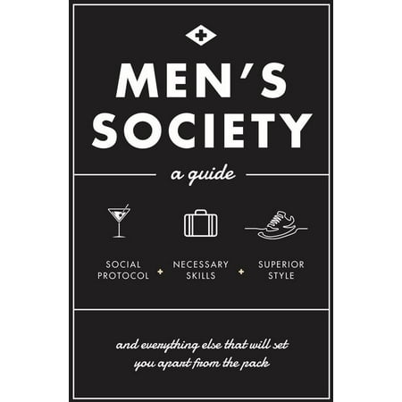 Elle Set - Men's Society : Guide to Social Protocol, Necessary Skills, Superior Style, and Everything Else That Will Set You Apart From The Pack