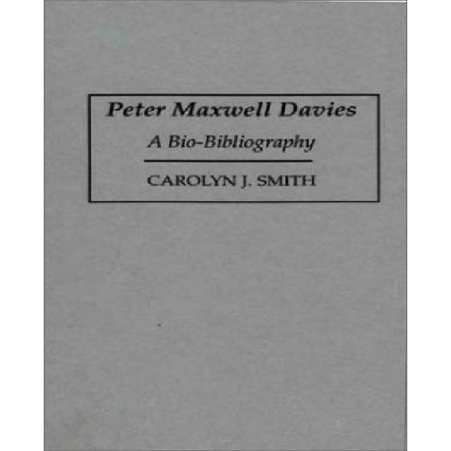 Peter Maxwell Davies: A Bio-Bibliography (Bio-Bibliographies in Music)