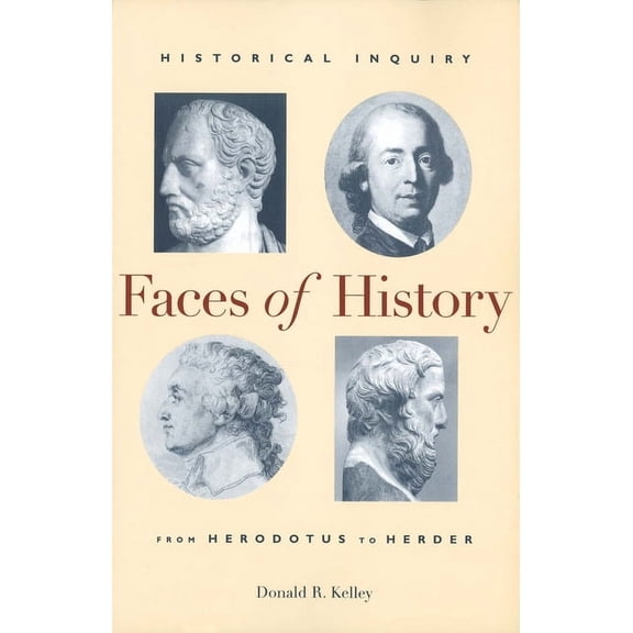 Faces of History : Historical Inquiry from Herodotus to Herder (Paperback)