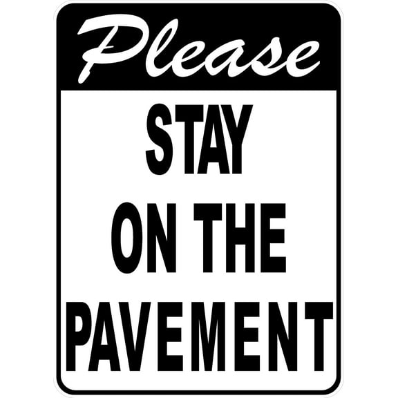 Please Stay On The Pavement Sign. 8x12 Metal.
