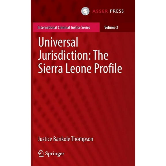 International Criminal Justice Universal Jurisdiction: The Sierra Leone Profile, Book 3, (Hardcover)