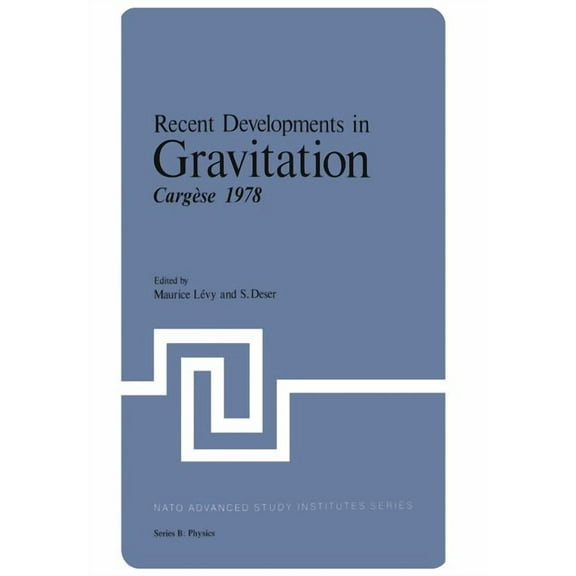NATO Science Series B: Recent Developments in Gravitation: Cargèse 1978, Book 44, (Paperback)