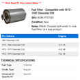 thumbnail image 2 of Fuel Filter - Compatible with 1972 - 1987 Chevy C50 1973 1974 1975 1976 1977 1978 1979 1980 1981 1982 1983 1984 1985 1986, 2 of 2
