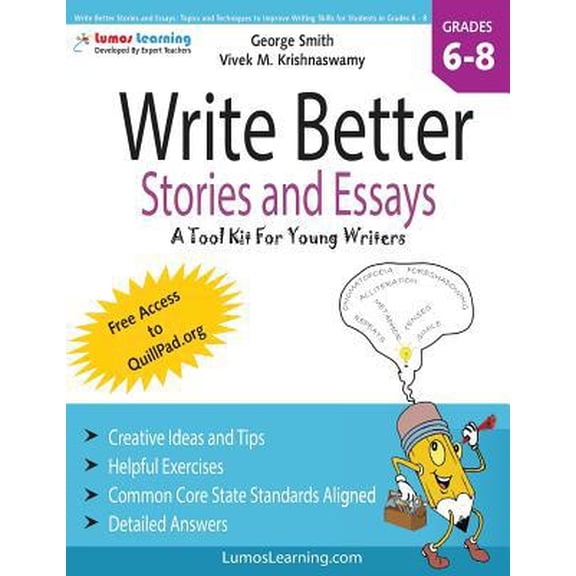 Pre-Owned Write Better Stories and Essays: Topics and Techniques to Improve Writing Skills for Students in Grades 6 - 8: Common Core State Standards Aligned (Paperback) 1479142573 9781479142576
