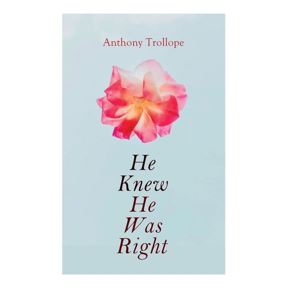 He Knew He Was Right: Victorian Romance Novel, (Paperback)