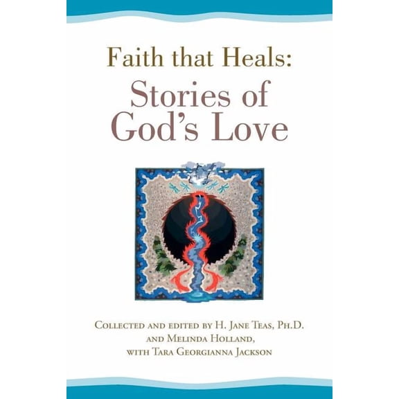 Faith That Heals: Stories of God's Love, (Paperback)