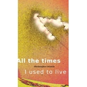 All the times I used to live (Hardcover)