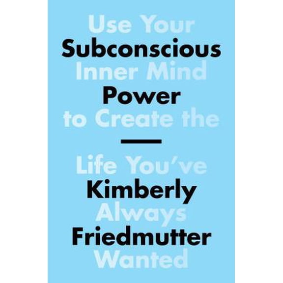 Pre-Owned Subconscious Power: Use Your Inner Mind to Create the Life You've Always Wanted (Hardcover) 1501187074 9781501187070