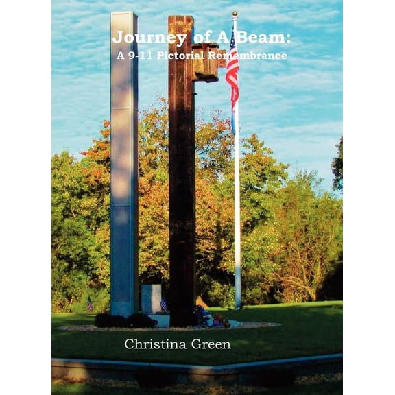 Journey of a Beam: A 9-11 Pictorial Remembrance (Hardcover)