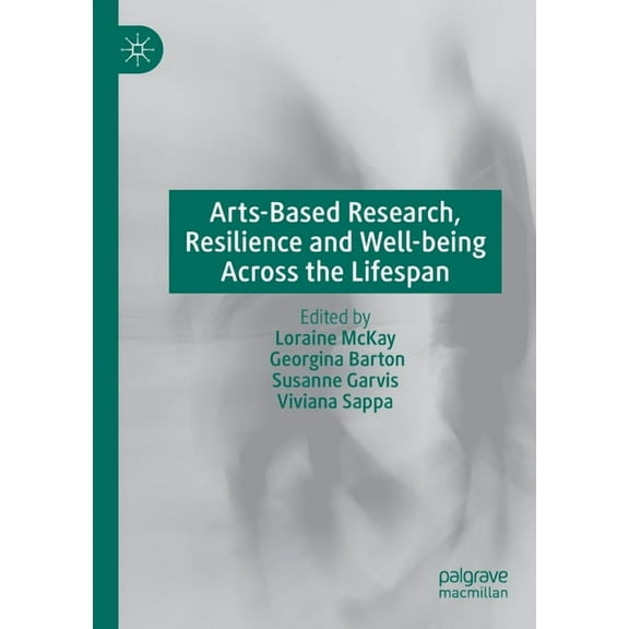 Arts-Based Research, Resilience and Well-Being Across the Lifespan, (Paperback)