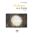 thumbnail image 1 of EL ABRAZO DE LA LUNA BONILLA ARTIGAS EDITORES Pasta Blanda, 1 of 2