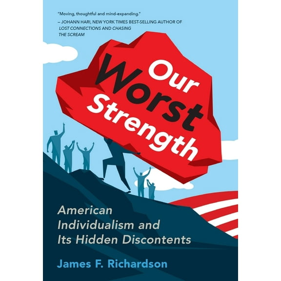 Our Worst Strength: American Individualism and Its Hidden Discontents, (Hardcover)