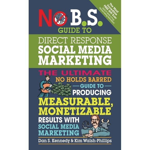 No B.S. No B.S. Guide to Direct Response Social Media Marketing: The Ultimate No Holds Barred Guide to Producing Measurable, Mon, (Paperback)