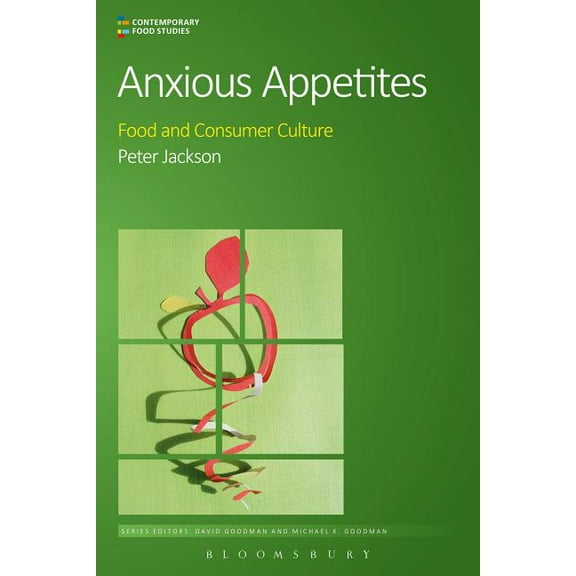 Contemporary Food Studies: Economy, Cult Anxious Appetites: Food and Consumer Culture, (Paperback)