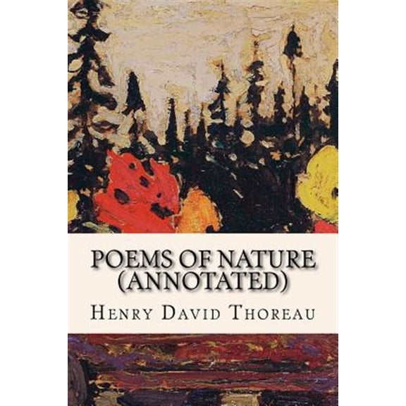 Poems of Nature (Annotated) (Paperback) by Henry David Thoreau