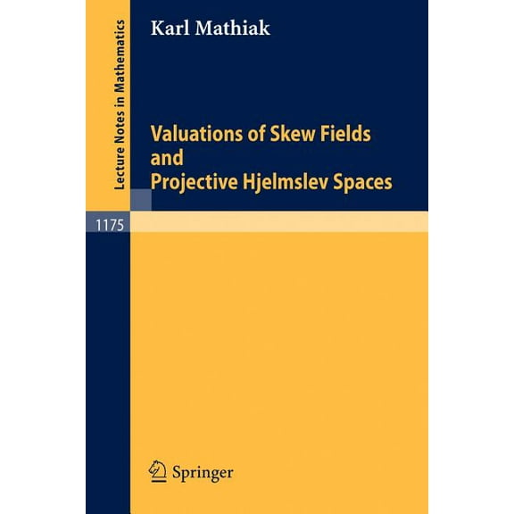 Lecture Notes in Mathematics Valuations of Skew Fields and Projective Hjelmslev Spaces, Book 1175, (Paperback)