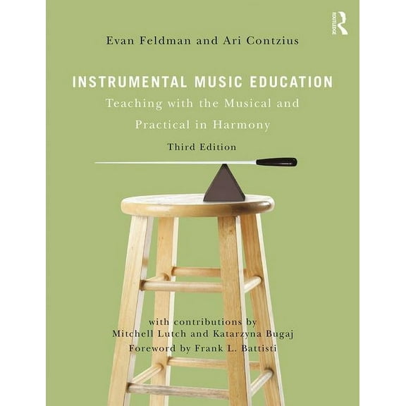 Instrumental Music Education: Teaching with the Musical and Practical in Harmony, (Paperback)
