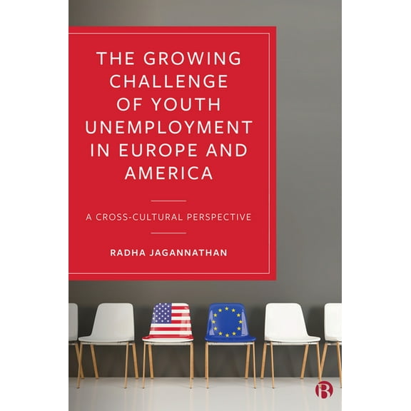 The Growing Challenge of Youth Unemployment in Europe and America: A Cross-Cultural Perspective, (Hardcover)