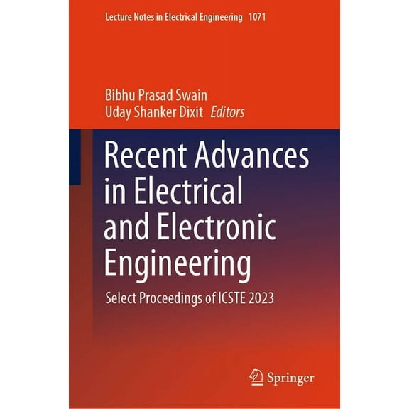 Lecture Notes in Electrical Engineering Recent Advances in Electrical and Electronic Engineering: Select Proceedings of Icste 2023, Book 1071, (Hardcover)