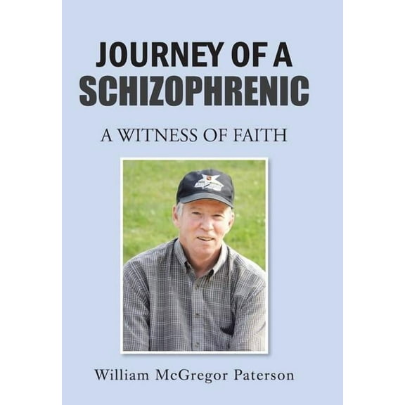 Journey of a Schizophrenic : A Witness of Faith (Hardcover)