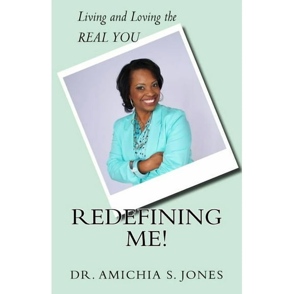 Redefining Me!: Living & Loving the REAL YOU (Paperback)
