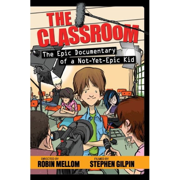 Pre-Owned The Classroom (The Epic Documentary of a Not-Yet-Epic Kid) (A Classroom Novel), 9781423150633, 1423150635, Hardcover,