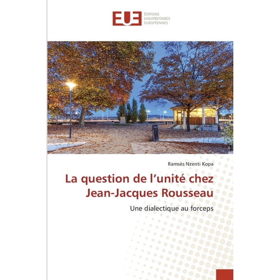 La question de l'unité chez Jean-Jacques Rousseau (Paperback)
