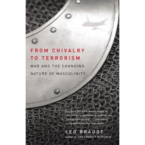 From Chivalry to Terrorism : War and the Changing Nature of Masculinity (Paperback)