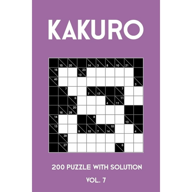 Kakuro 200 Puzzle With Solution Vol. 7 : Cross Sums Puzzle ...