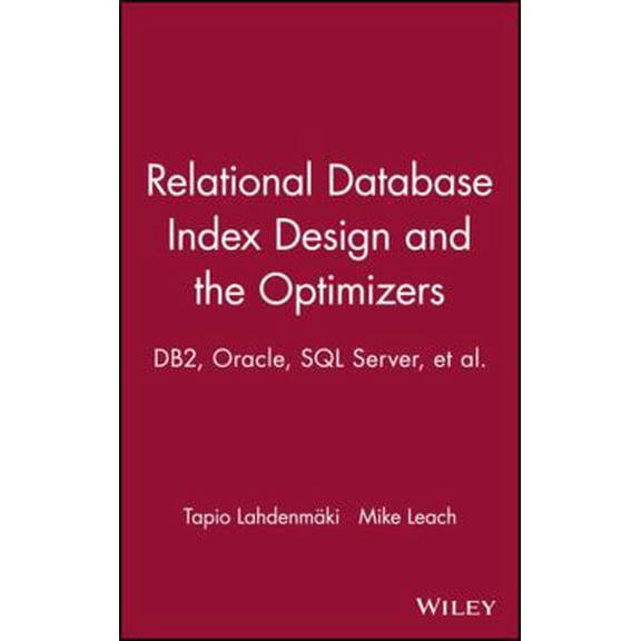 Pre-Owned Relational Database Index Design and the Optimizers: Db2, Oracle, SQL Server, Et Al. (Hardcover) 0471719994 9780471719991