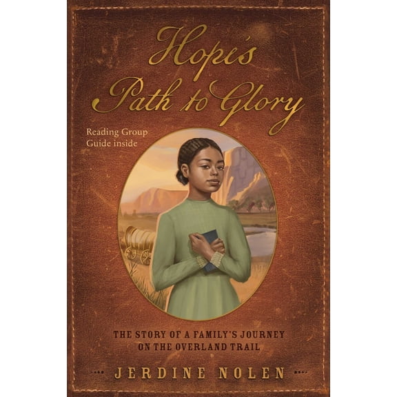 Hope's Path to Glory: The Story of a Family's Journey on the Overland Trail, (Paperback)
