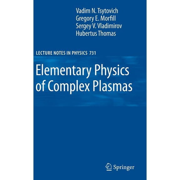 Lecture Notes in Physics Elementary Physics of Complex Plasmas, Book 731, (Hardcover)
