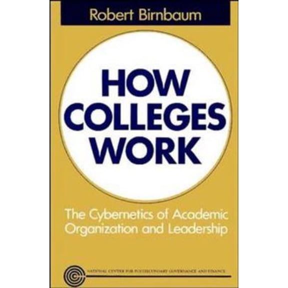 Pre-Owned How Colleges Work: The Cybernetics of Academic Organization and Leadership (Paperback) 155542354X 9781555423544