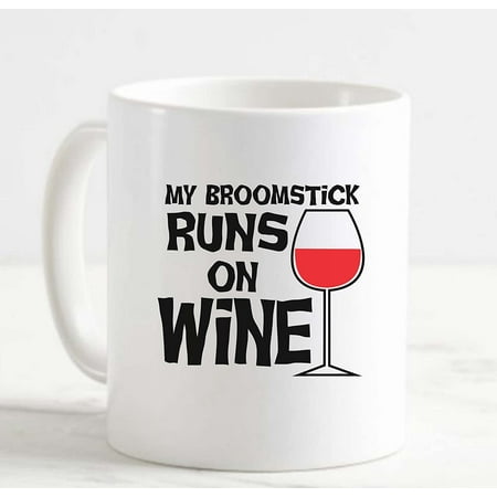 

Coffee Mug My Broomstick Runs On Wine Glass Funny Witch White Cup Funny Gifts for work office him her