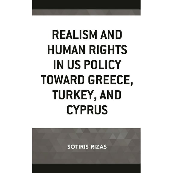 Realism and Human Rights in US Policy toward Greece, Turkey, and Cyprus (Hardcover)