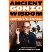 Ancient Gonzo Wisdom : Interviews with Hunter S. Thompson (Paperback)