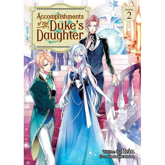 Accomplishments of the Duke's Daugh Accomplishments of the Duke's Daughter (Light Novel) Vol. 2, (Paperback)