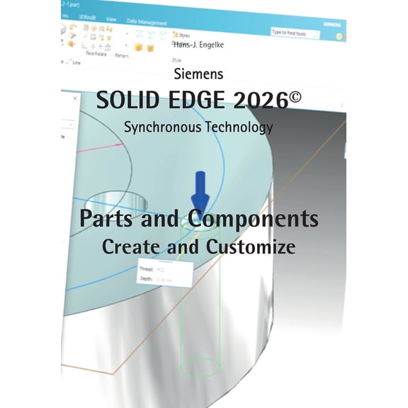 Solid Edge 2026 Parts and Components: Create and Customize, (Paperback)